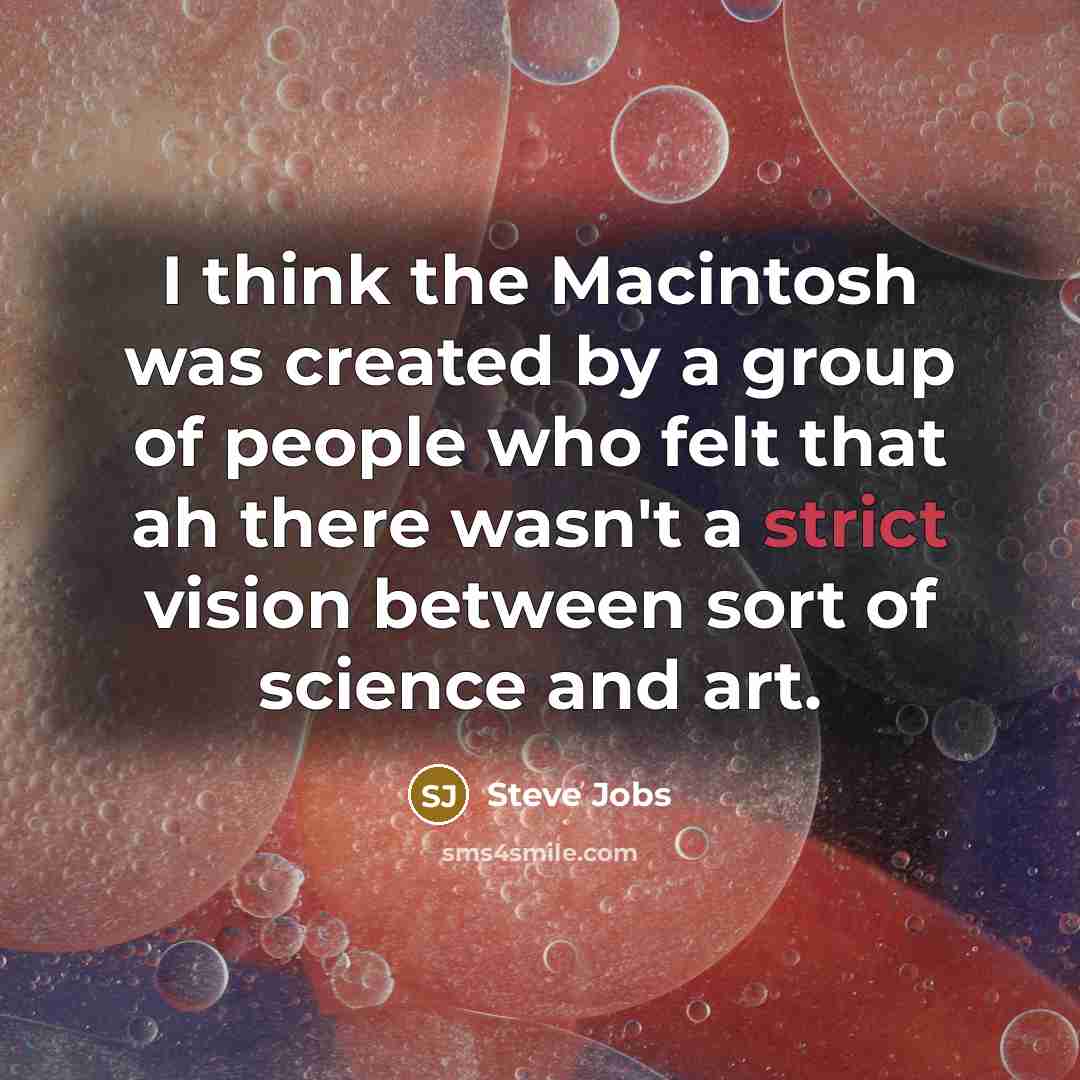 “I think the Macintosh was created by a group of…” quote by Steve Jobs