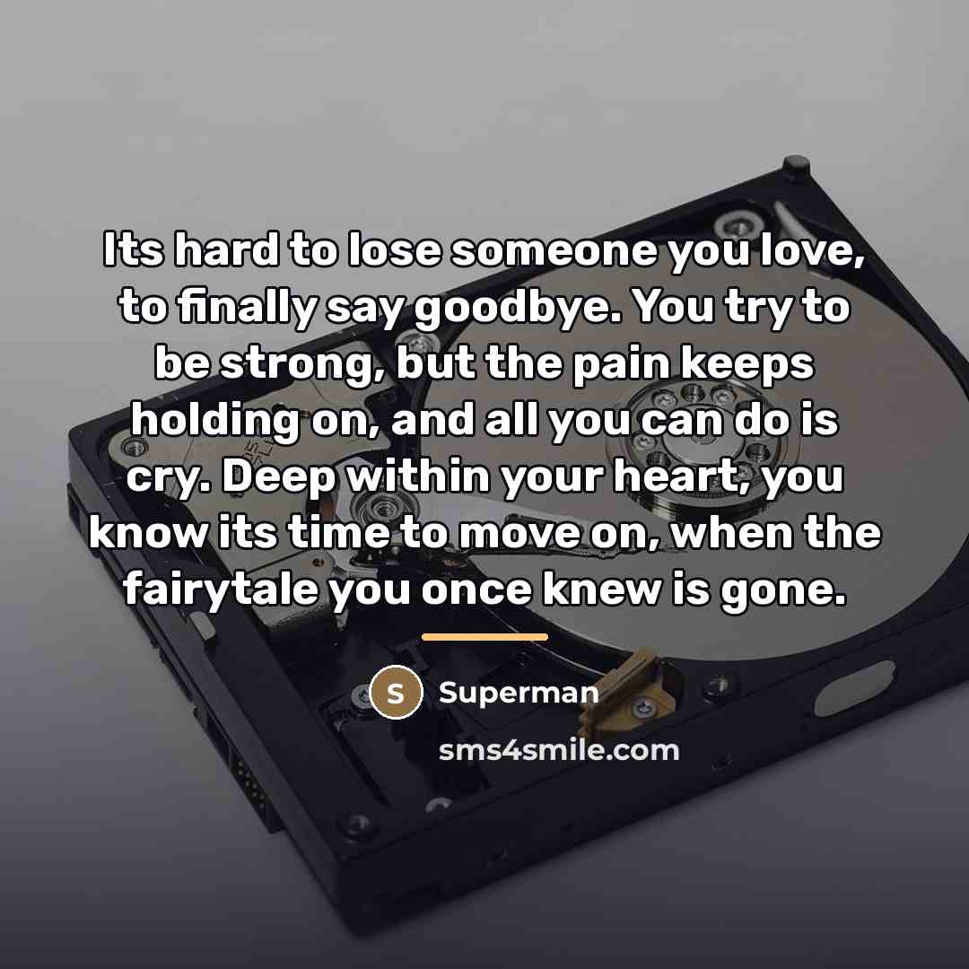 “Its hard to lose someone you love, to finally say…” quote by Superman