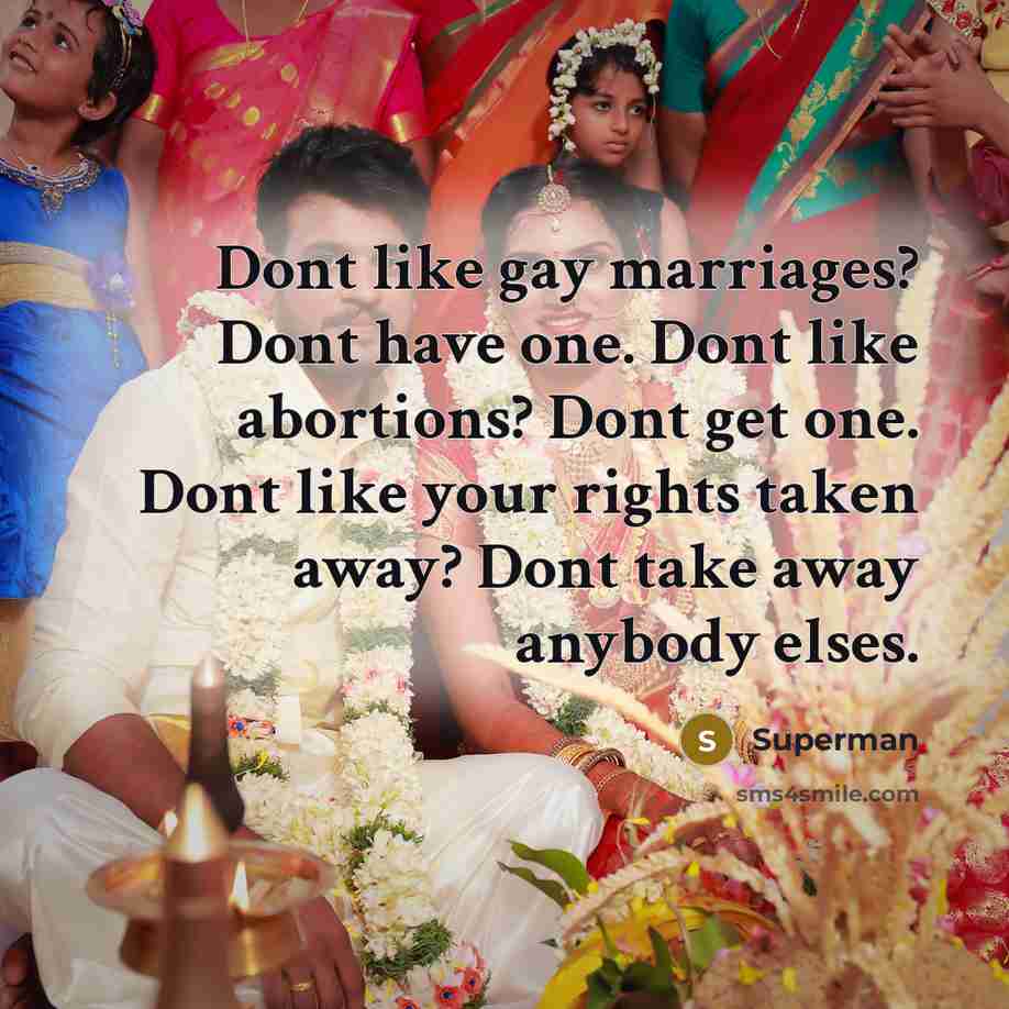 “Dont like gay marriages? Dont have one. Dont like abortions?…” quote by Superman