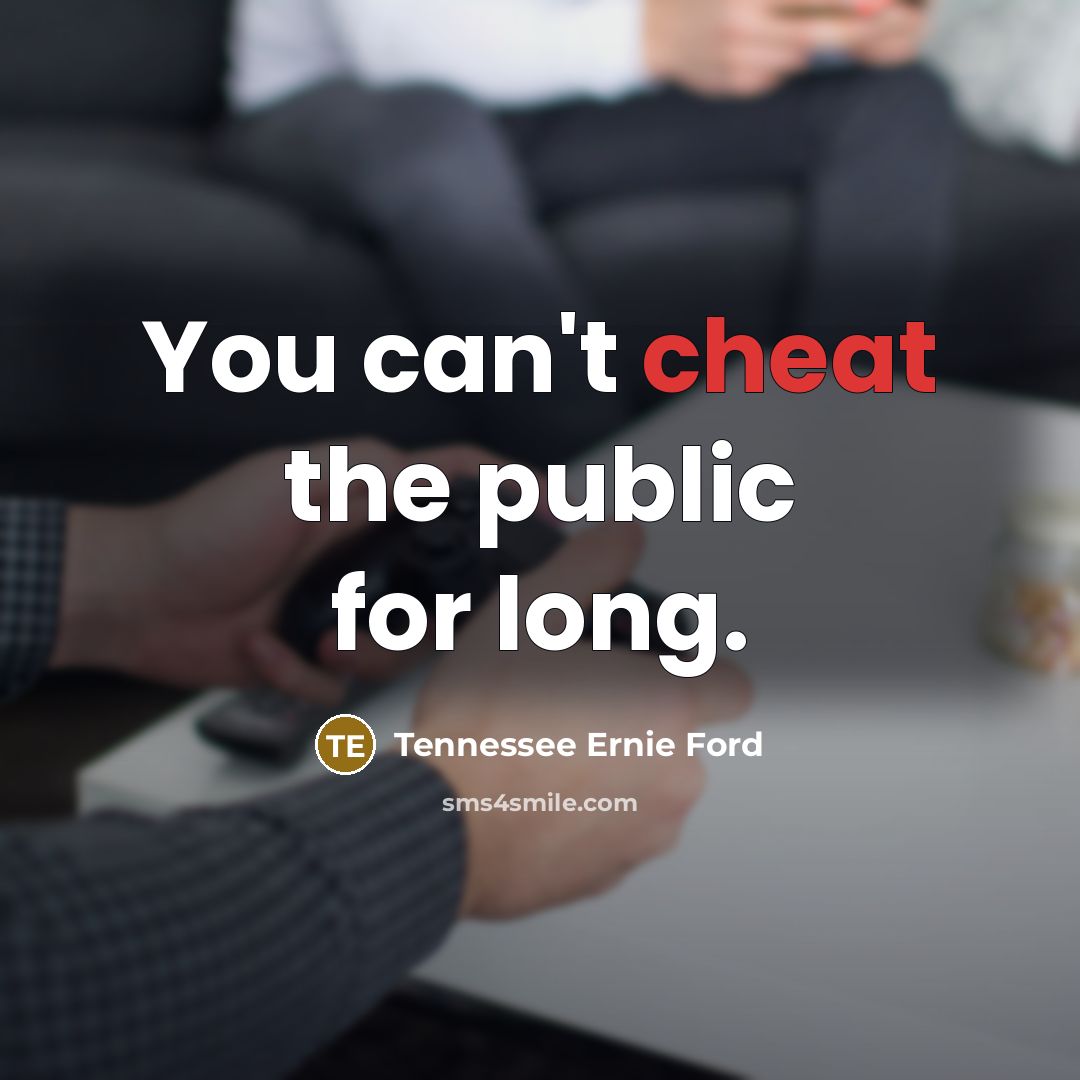 “You can't cheat the public for long.…” quote by Tennessee Ernie Ford