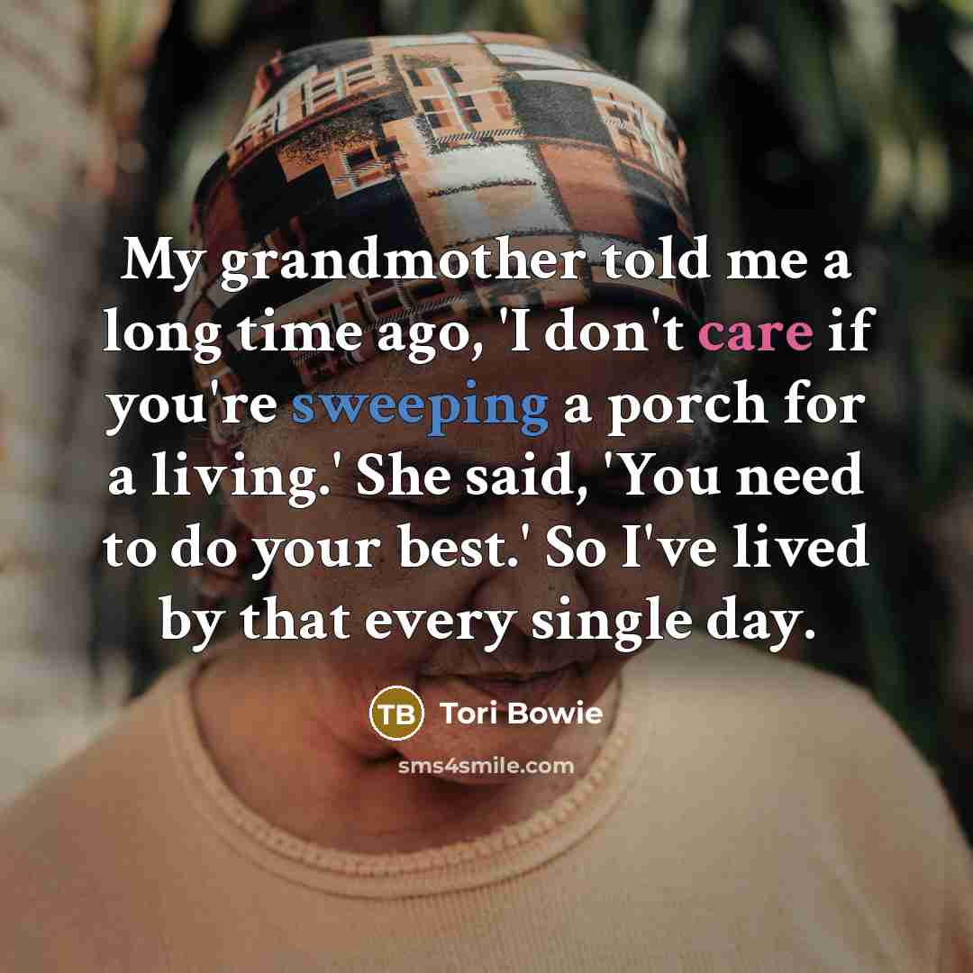 “My grandmother told me a long time ago, 'I don't…” quote by Tori Bowie