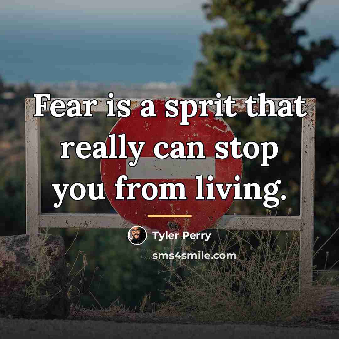 “Fear is a sprit that really can stop you from…” quote by Tyler Perry