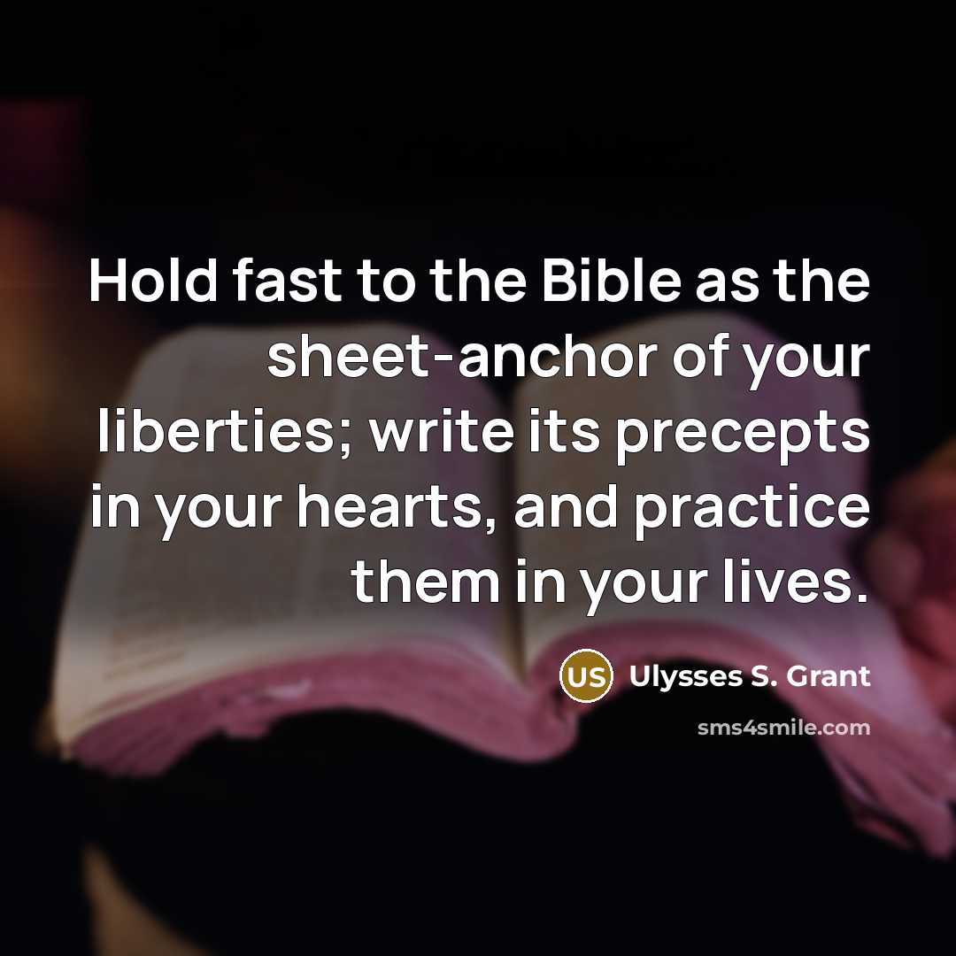 “Hold fast to the Bible as the sheet-anchor of your…” quote by Ulysses S. Grant