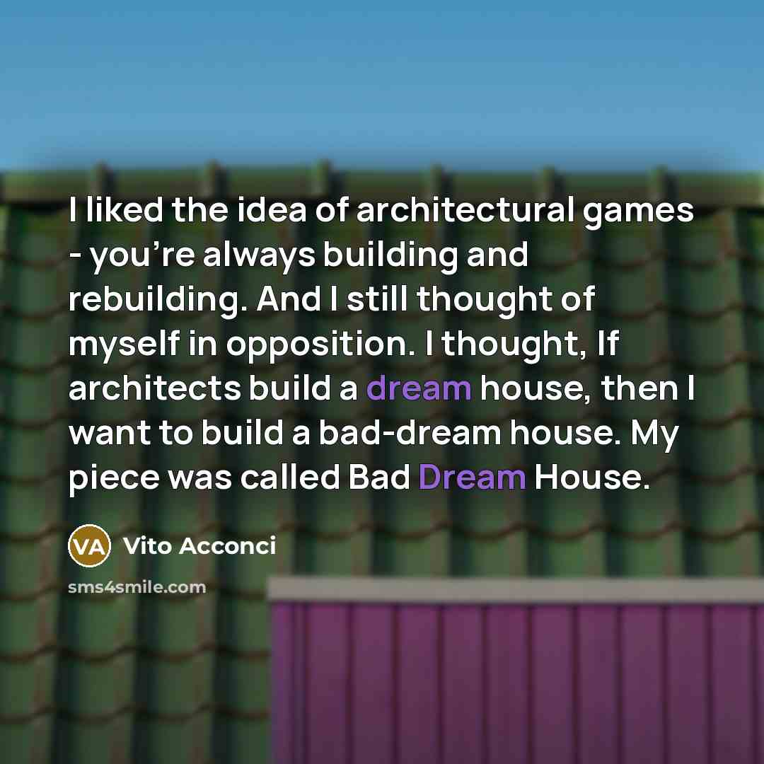 “I liked the idea of architectural games - you're always…” quote by Vito Acconci
