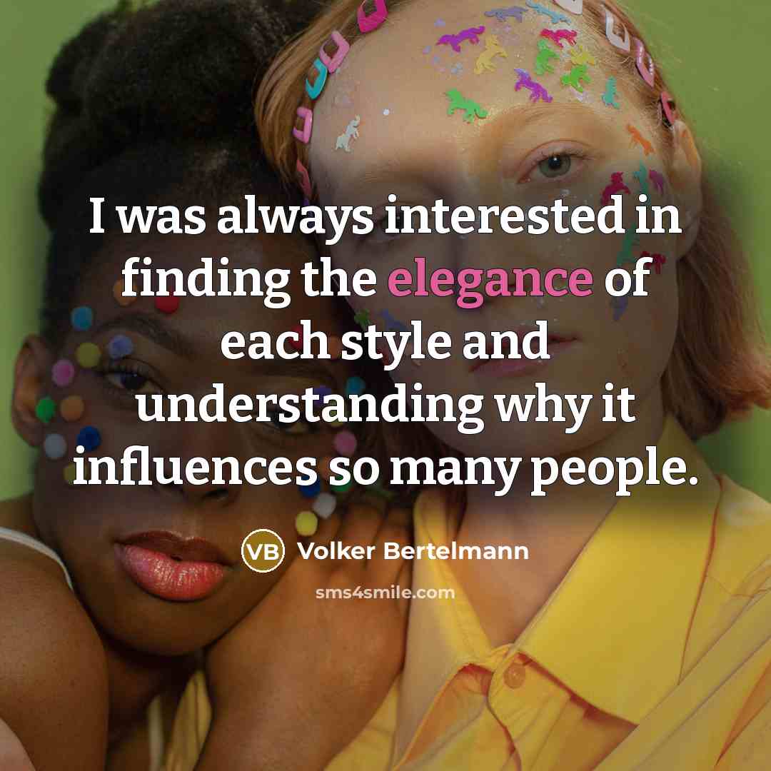 “I was always interested in finding the elegance of each…” quote by Volker Bertelmann