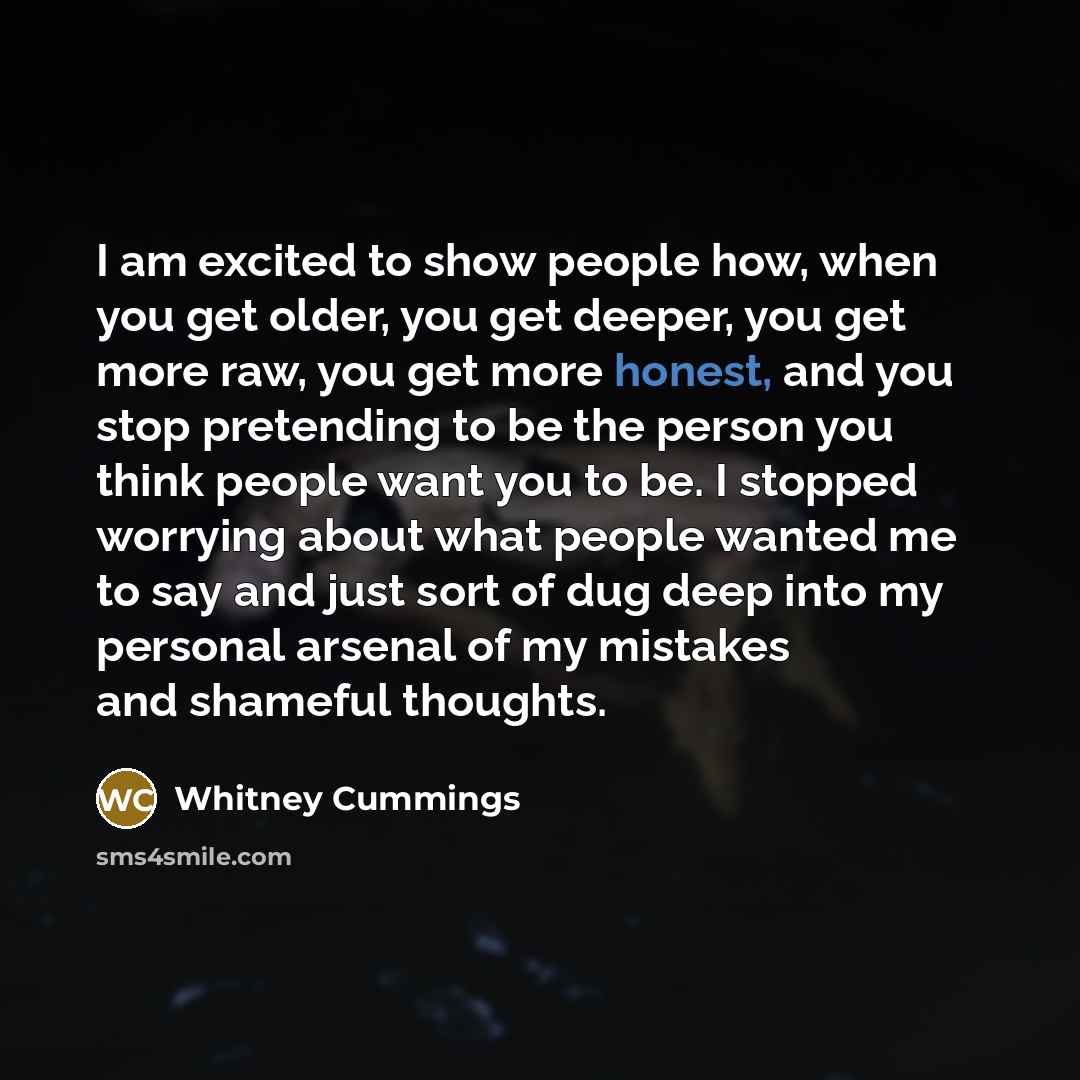 “I am excited to show people how, when you get…” quote by Whitney Cummings