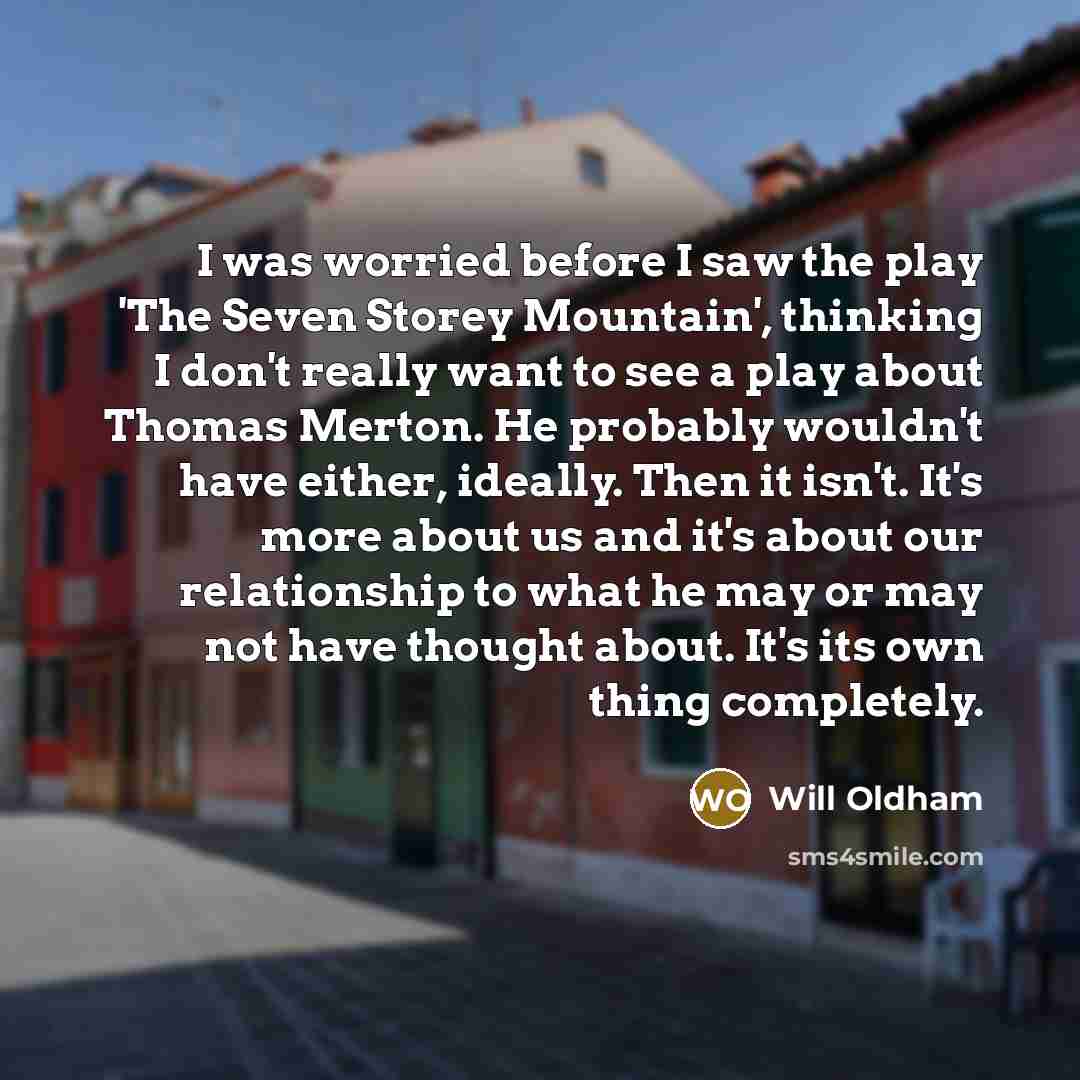 “I was worried before I saw the play 'The Seven…” quote by Will Oldham