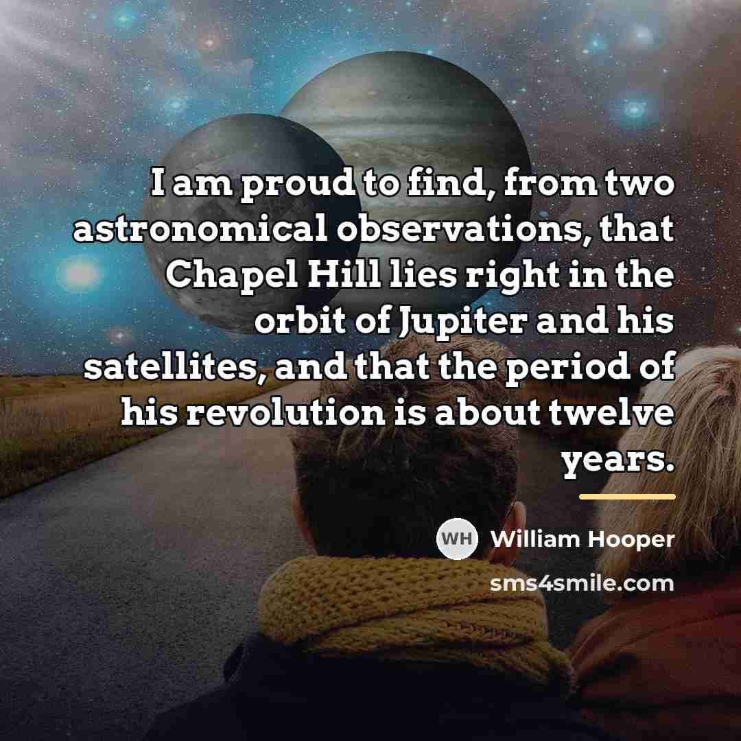 “I am proud to find, from two astronomical observations, that…” quote by William Hooper