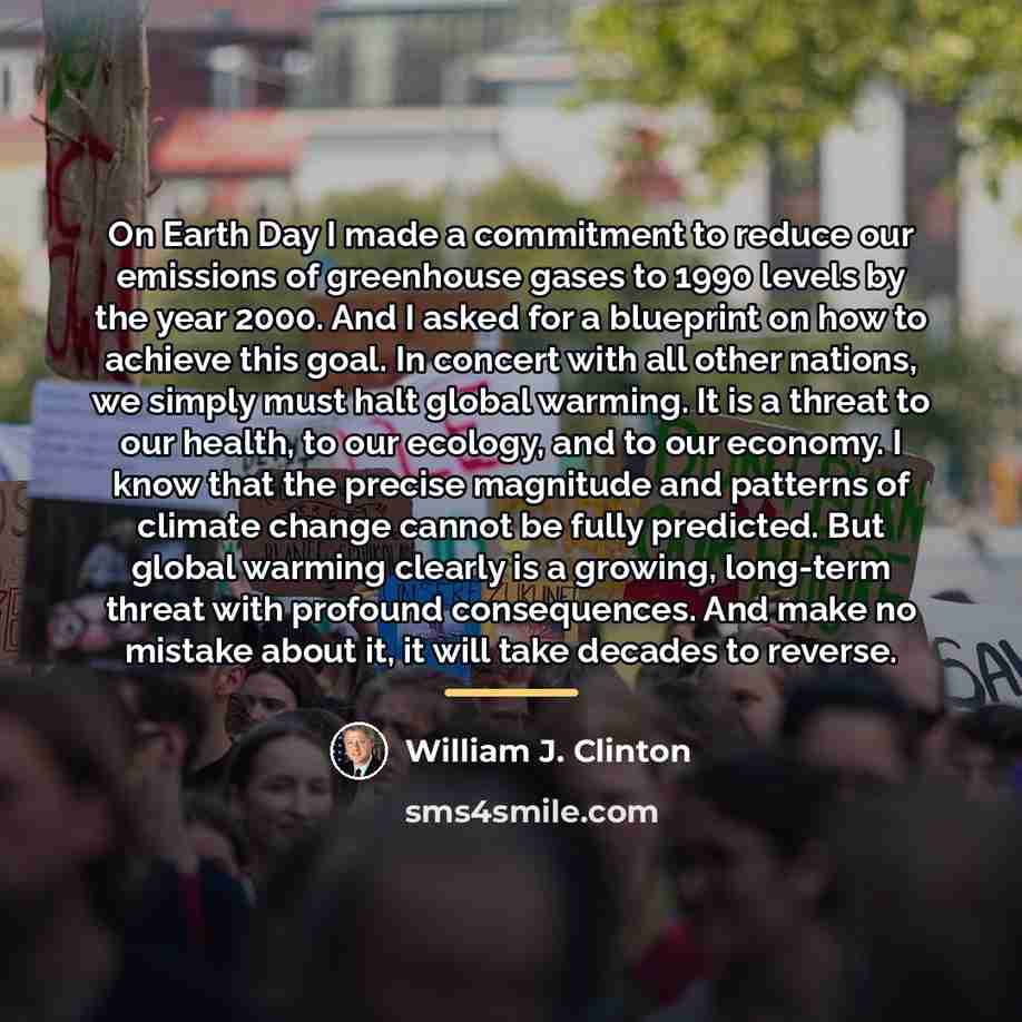 “On Earth Day I made a commitment to reduce our…” quote by William J. Clinton