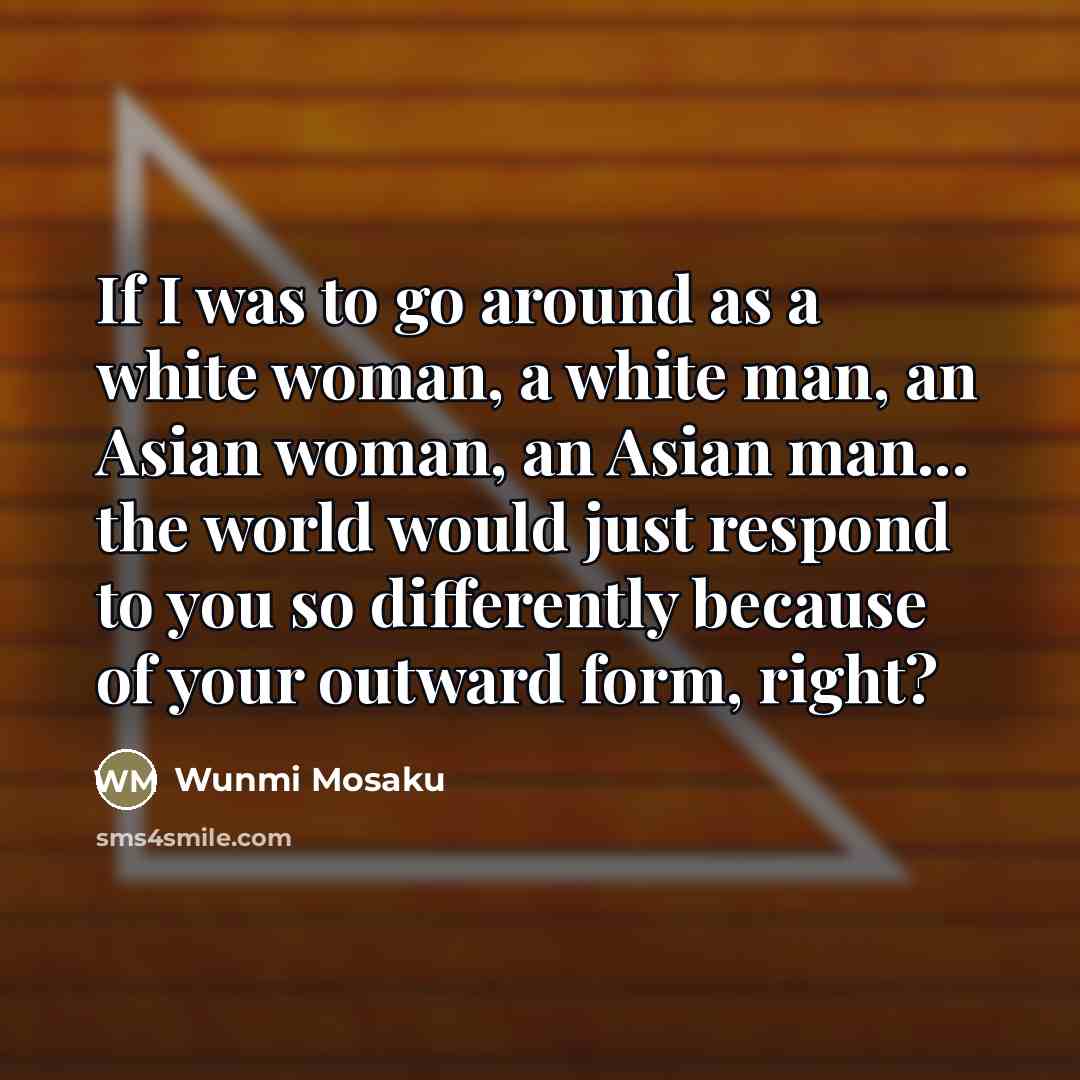 “If I was to go around as a white woman,…” quote by Wunmi Mosaku