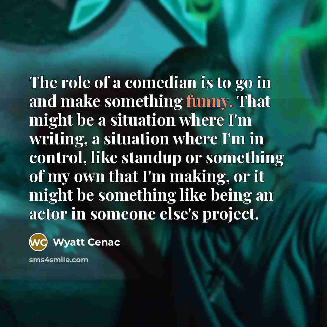 “The role of a comedian is to go in and…” quote by Wyatt Cenac
