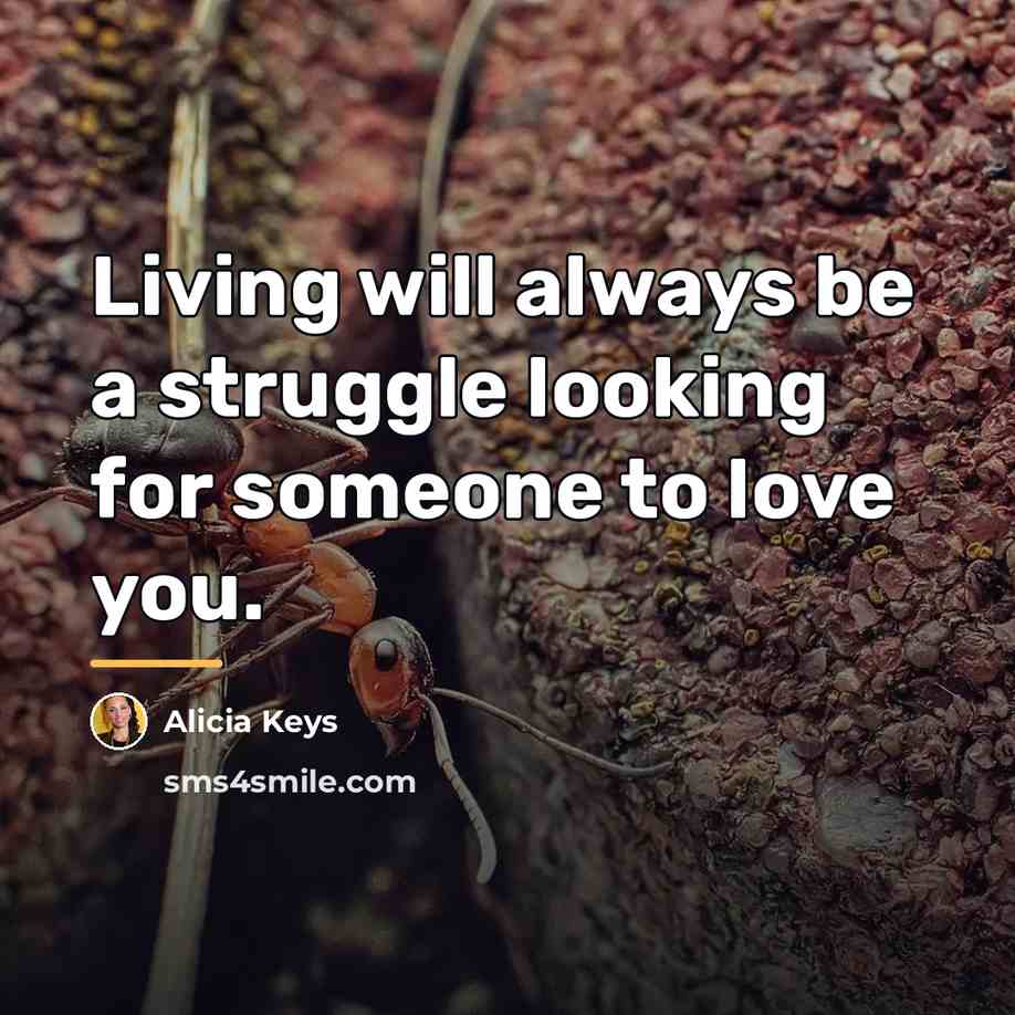 “Living will always be a struggle looking for someone to…” quote by Alicia Keys