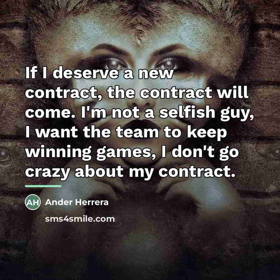 “If I deserve a new contract, the contract will come.…” quote by Ander Herrera