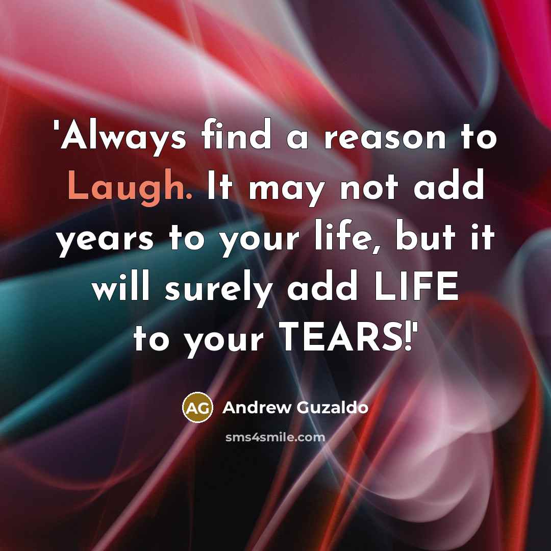“'Always find a reason to Laugh. It may not add…” quote by Andrew Guzaldo