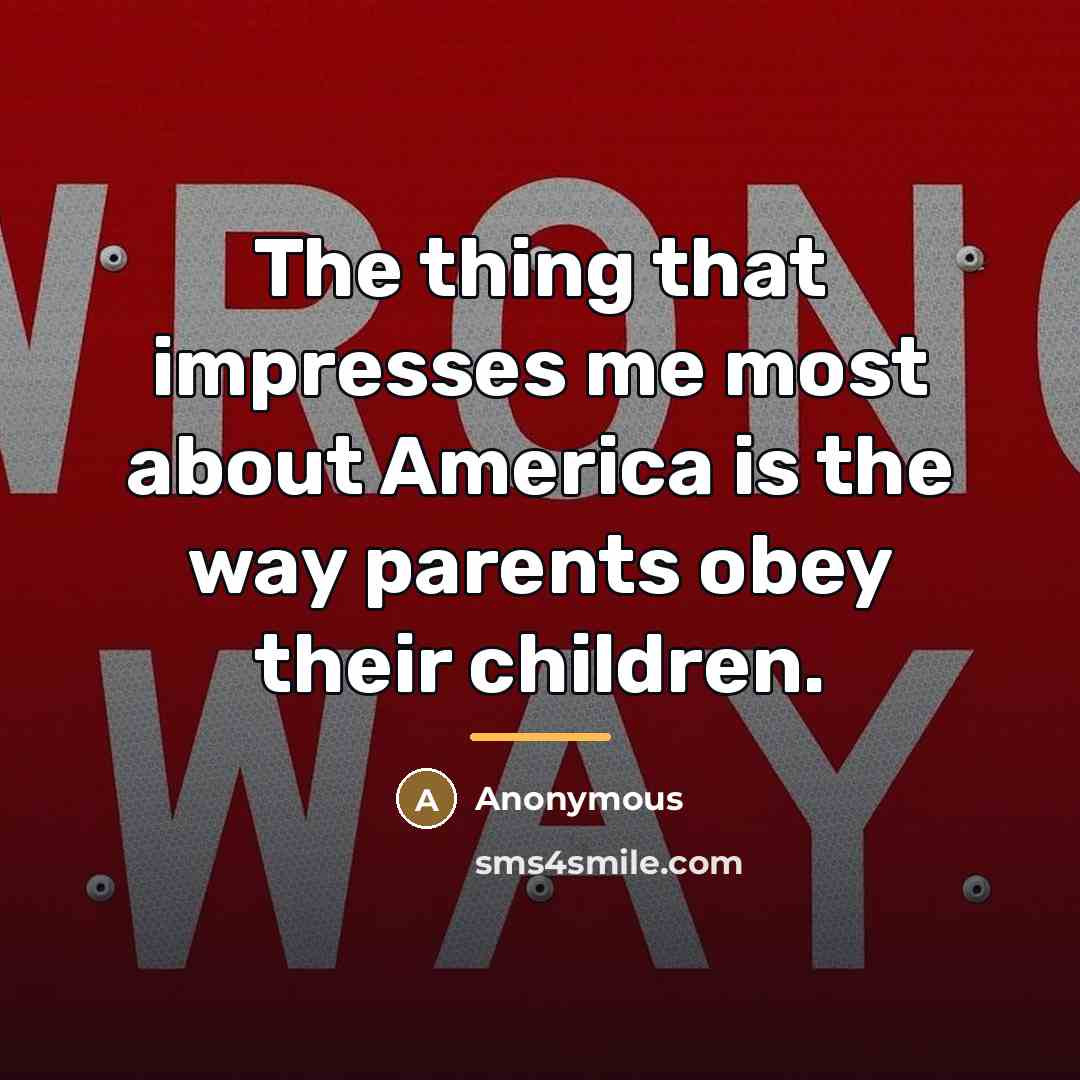 “The thing that impresses me most about America is the…” quote by Anonymous