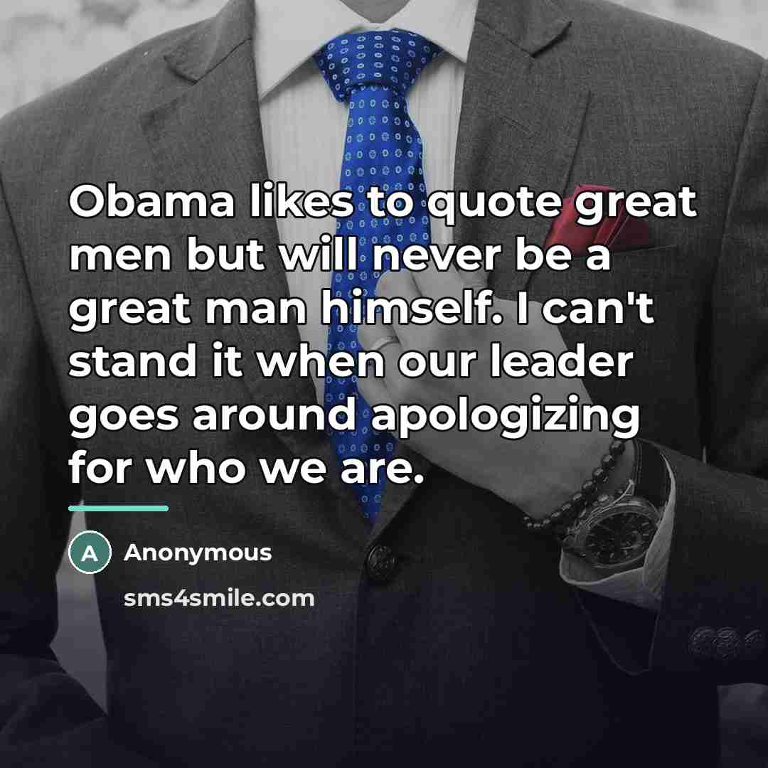 “Obama likes to quote great men but will never be…” quote by Anonymous