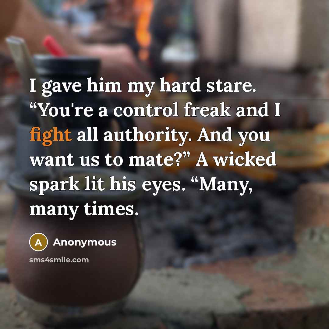 “I gave him my hard stare. “You're a control freak…” quote by Anonymous