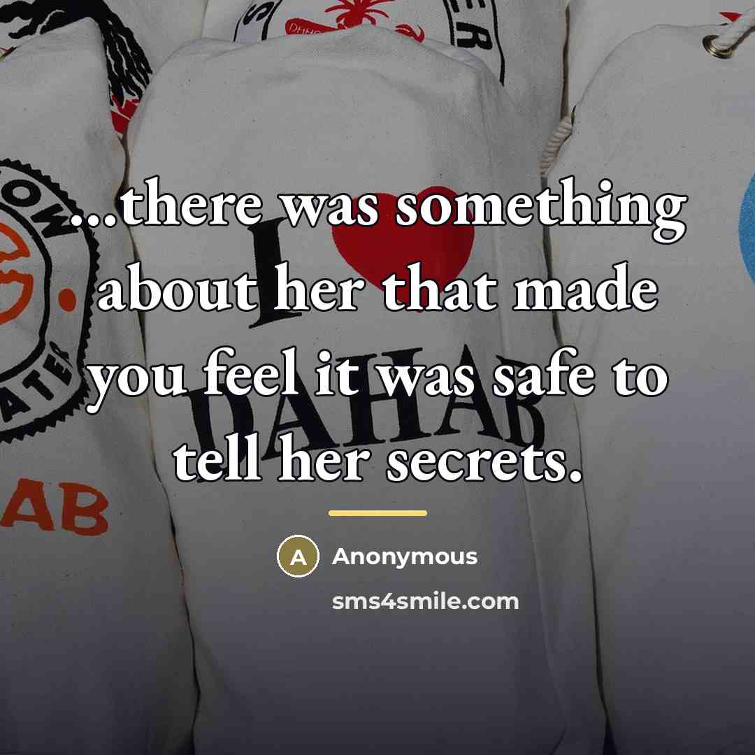 “there was something about her that made you feel it…” quote by Anonymous