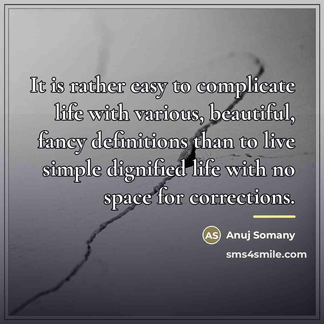 “It is rather easy to complicate life with various, beautiful,…” quote by Anuj Somany