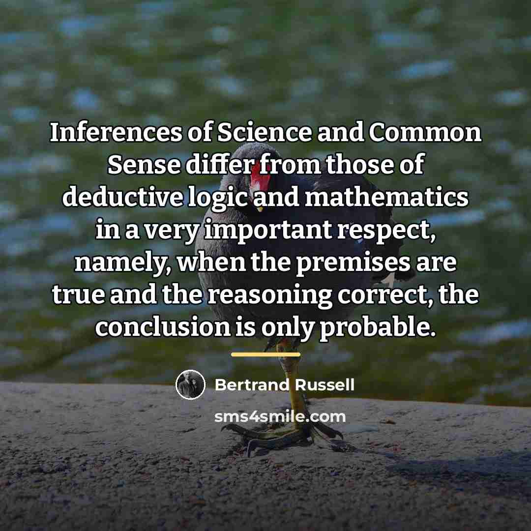“Inferences of Science and Common Sense differ from those of…” quote by Bertrand Russell