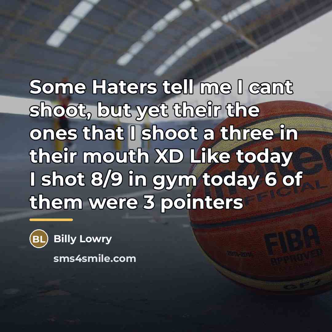 “Some Haters tell me I cant shoot, but yet their…” quote by Billy Lowry