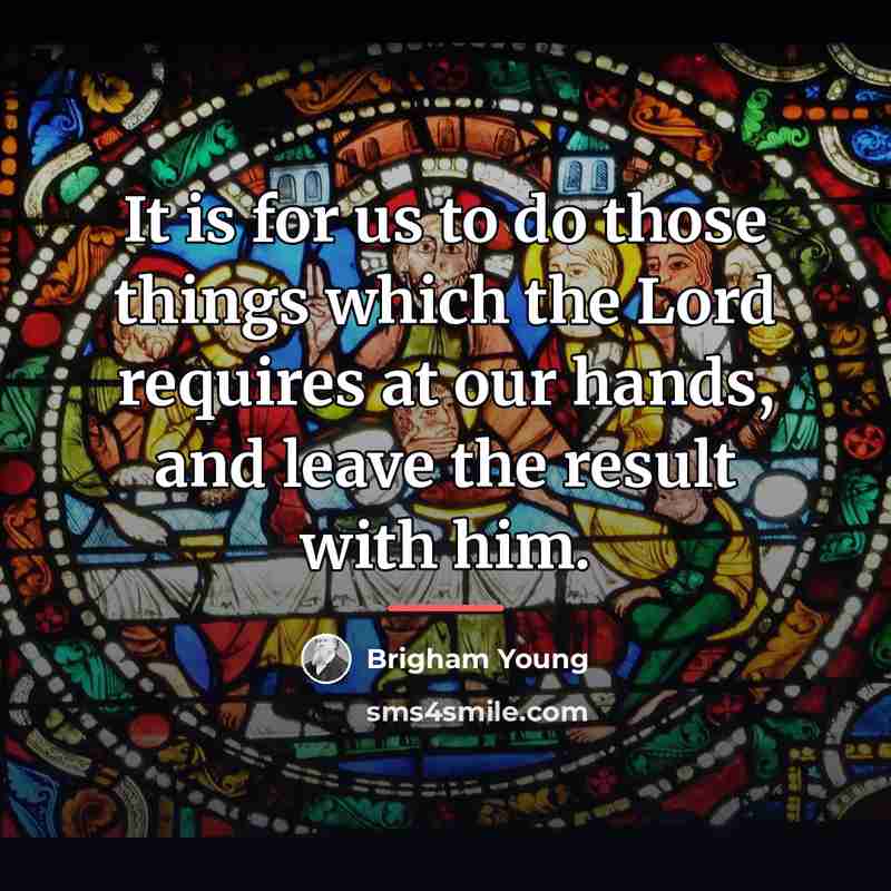 “It is for us to do those things which the…” quote by Brigham Young