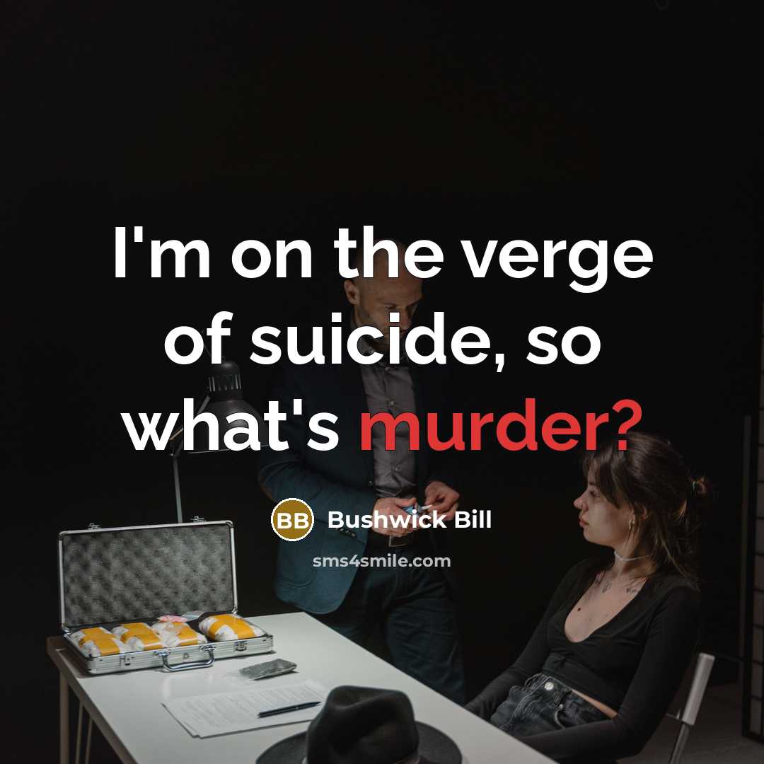 “I'm on the verge of suicide, so what's murder?…” quote by Bushwick Bill