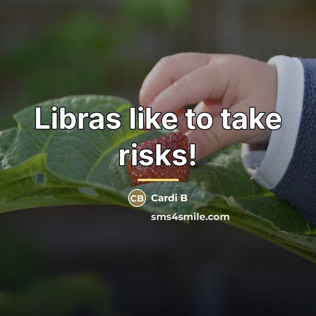 “Libras like to take risks!…” quote by Cardi B