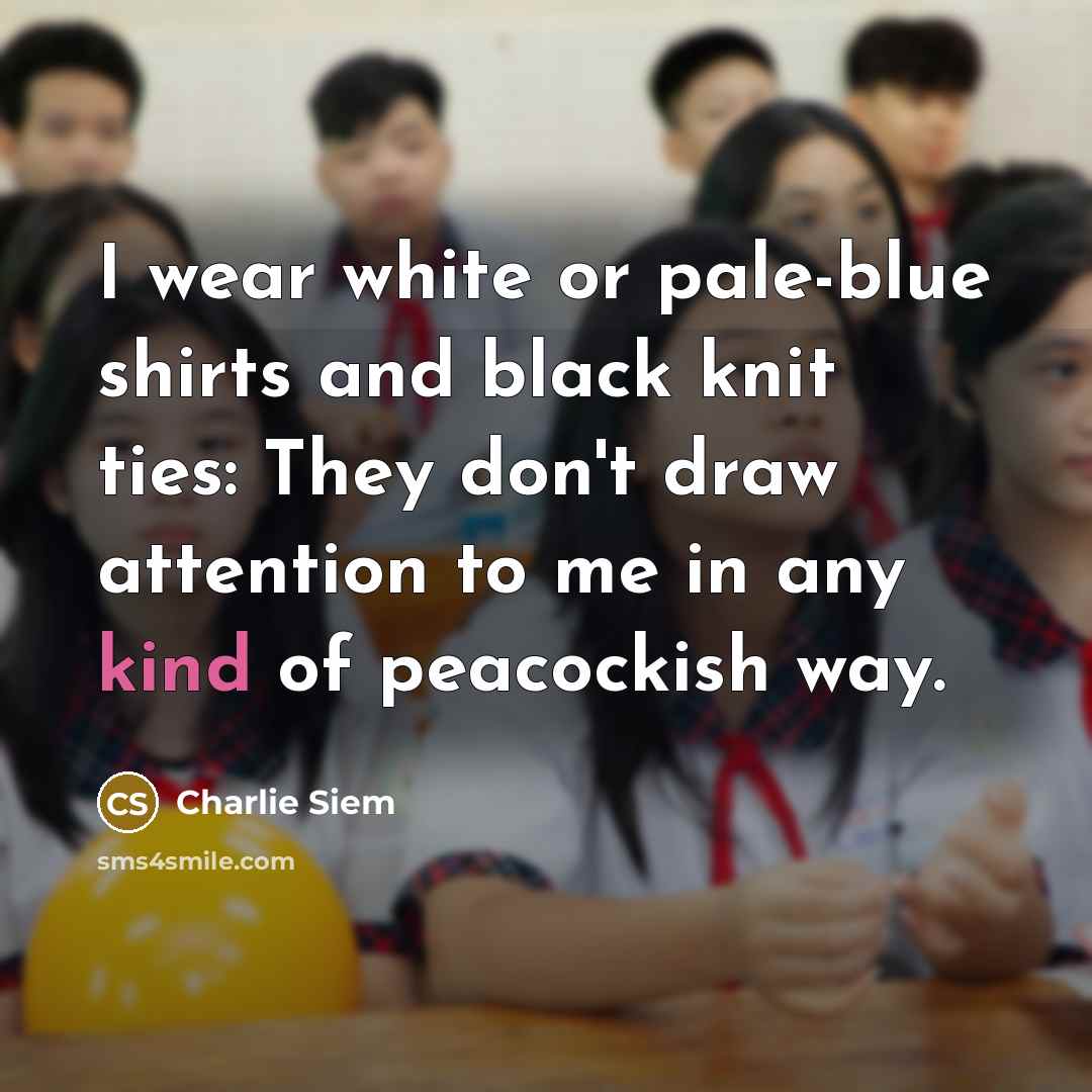 “I wear white or pale-blue shirts and black knit ties:…” quote by Charlie Siem
