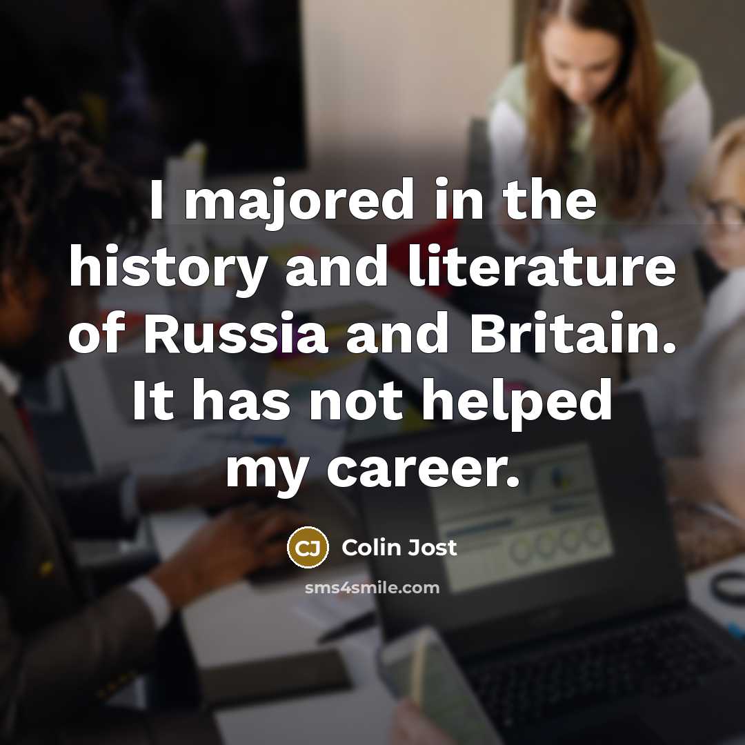 “I majored in the history and literature of Russia and…” quote by Colin Jost