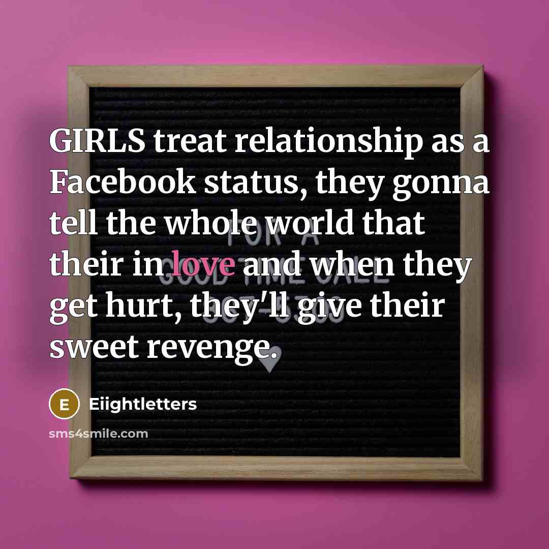 “GIRLS treat relationship as a Facebook status, they gonna tell…” quote by Eiightletters