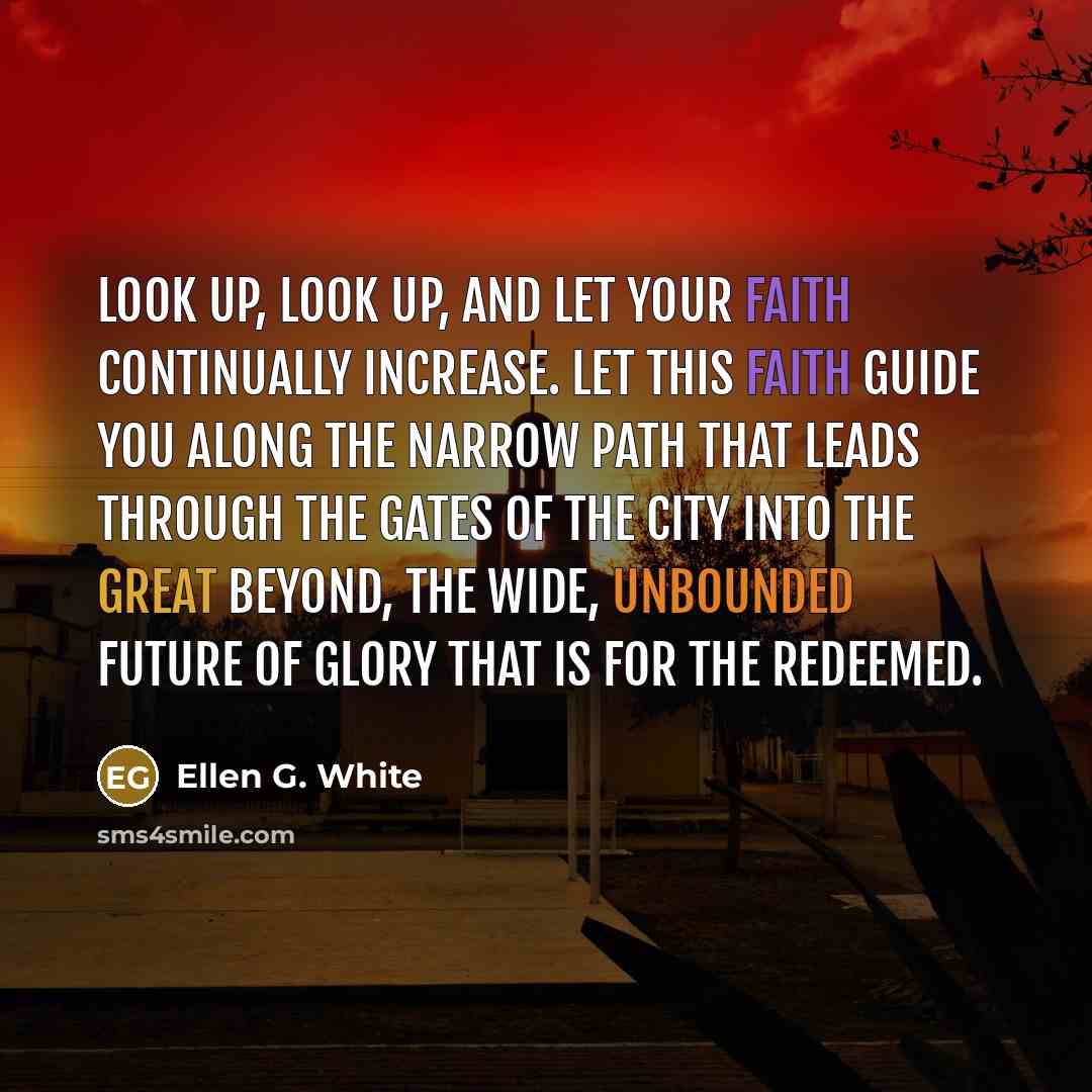 “Look up, look up, and let your faith continually increase.…” quote by Ellen G. White