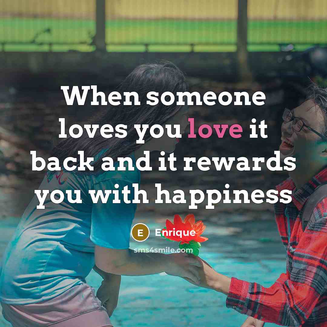 “When someone loves you love it back and it rewards…” quote by Enrique