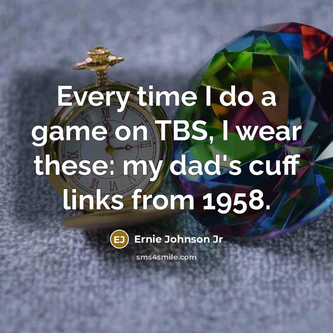 “Every time I do a game on TBS, I wear…” quote by Ernie Johnson Jr