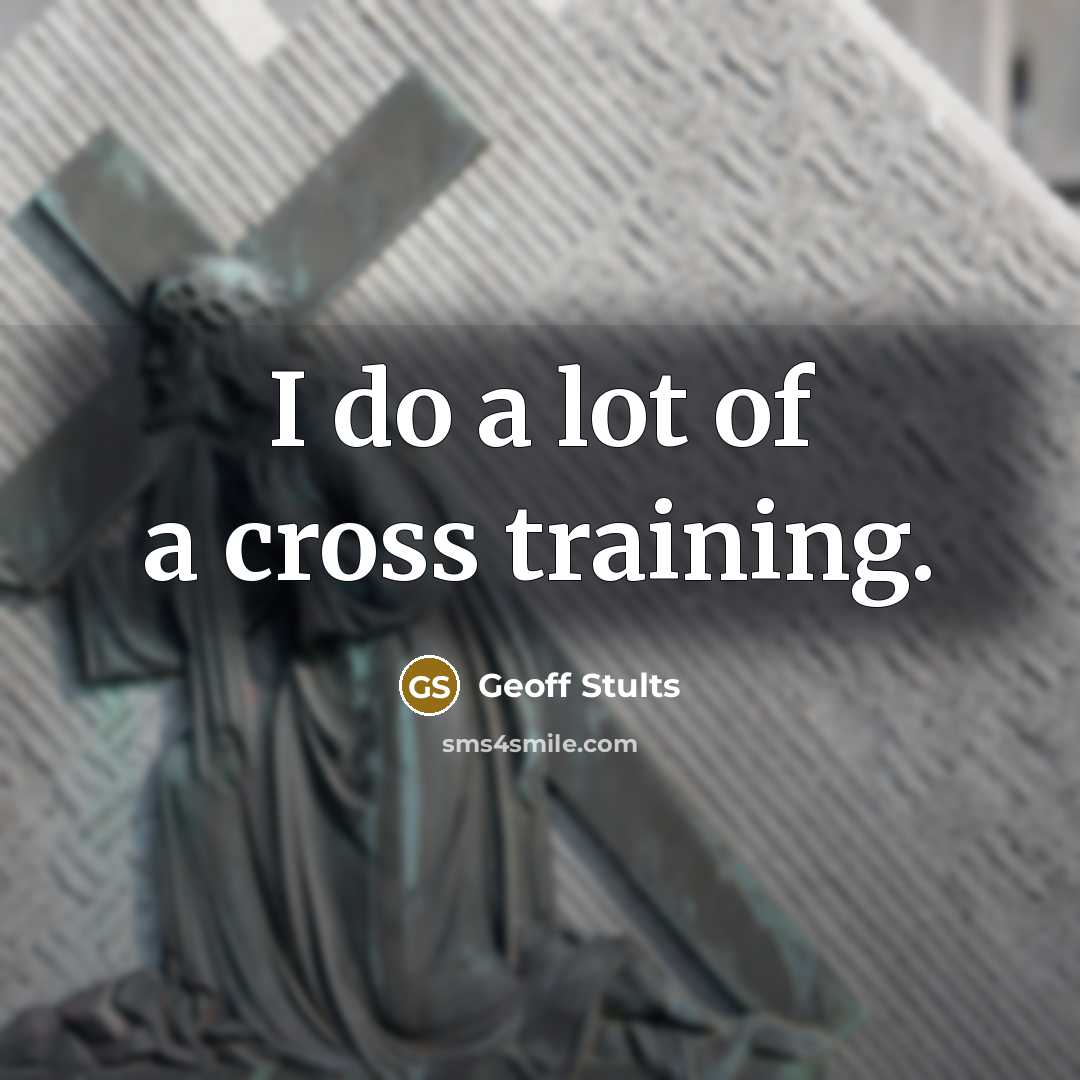 “I do a lot of a cross training.…” quote by Geoff Stults