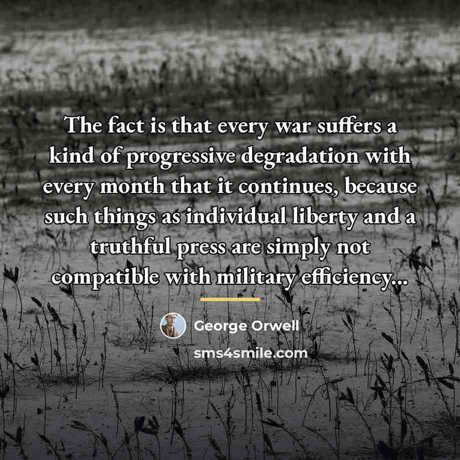“The fact is that every war suffers a kind of…” quote by George Orwell