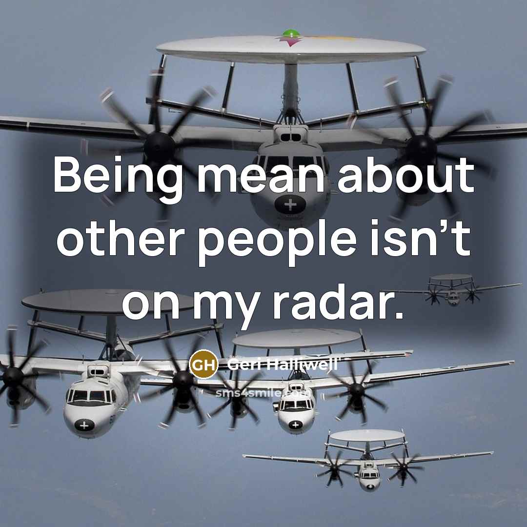 “Being mean about other people isn't on my radar.…” quote by Geri Halliwell
