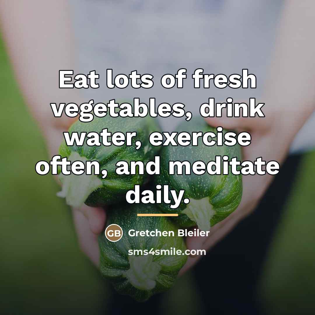 “Eat lots of fresh vegetables, drink water, exercise often, and…” quote by Gretchen Bleiler