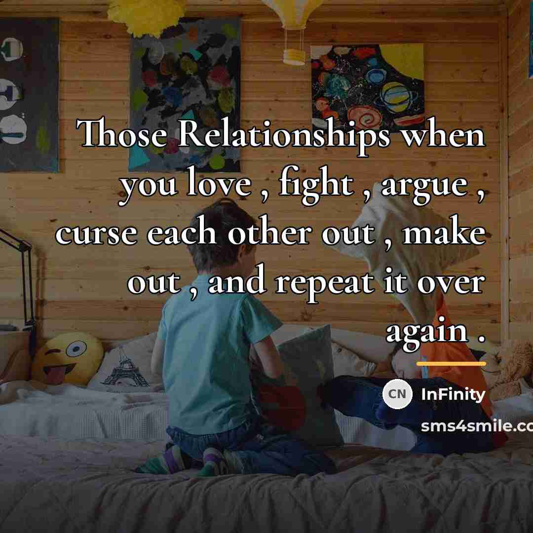 “Those Relationships when you love , fight , argue ,…” quote by InFinity