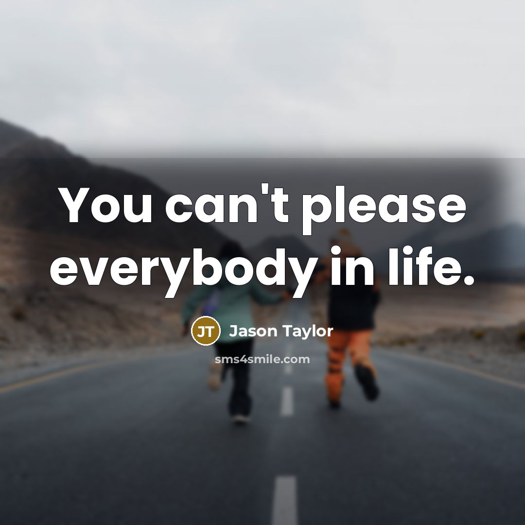 “You can't please everybody in life.…” quote by Jason Taylor