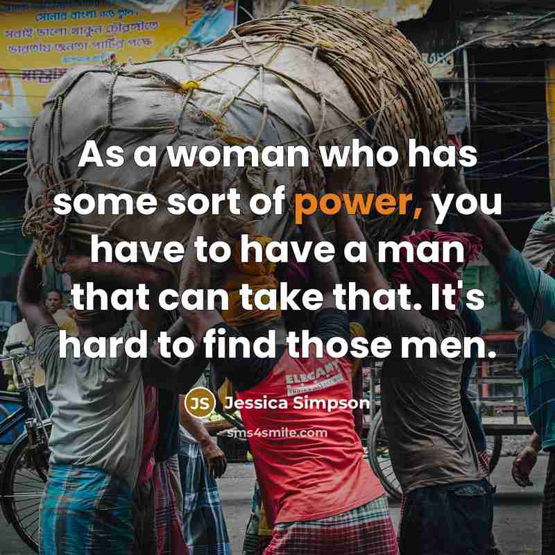 “As a woman who has some sort of power, you…” quote by Jessica Simpson