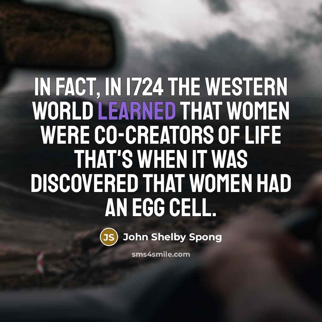 “In fact, in 1724 the Western world learned that women…” quote by John Shelby Spong
