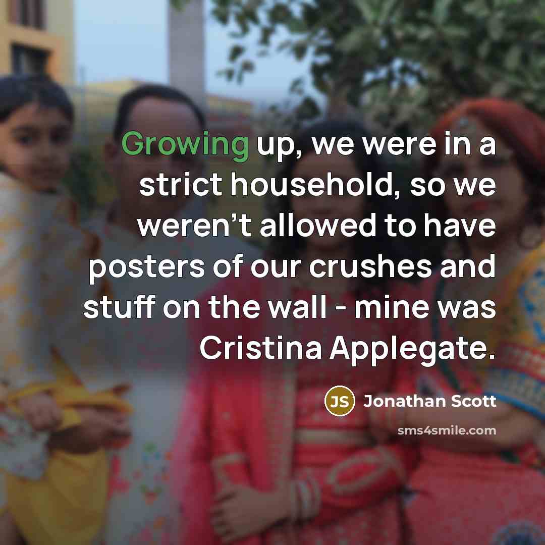 “Growing up, we were in a strict household, so we…” quote by Jonathan Scott