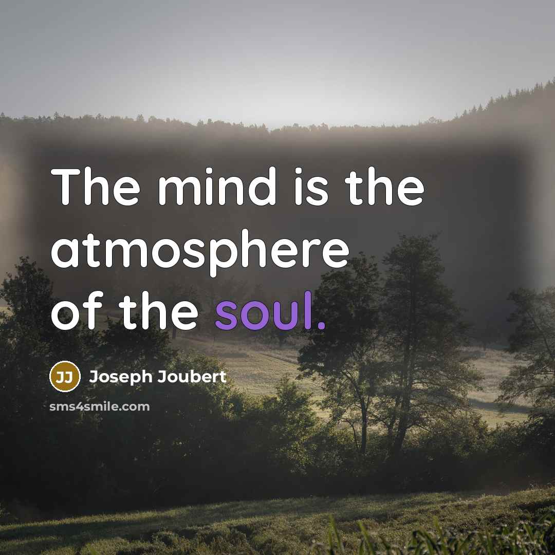 “The mind is the atmosphere of the soul.…” quote by Joseph Joubert