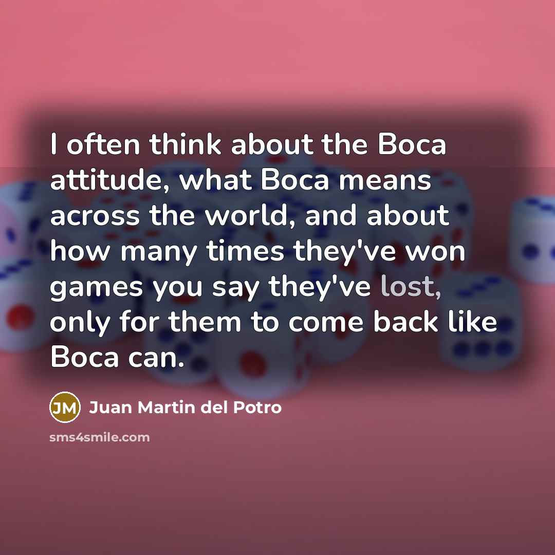 “I often think about the Boca attitude, what Boca means…” quote by Juan Martin del Potro