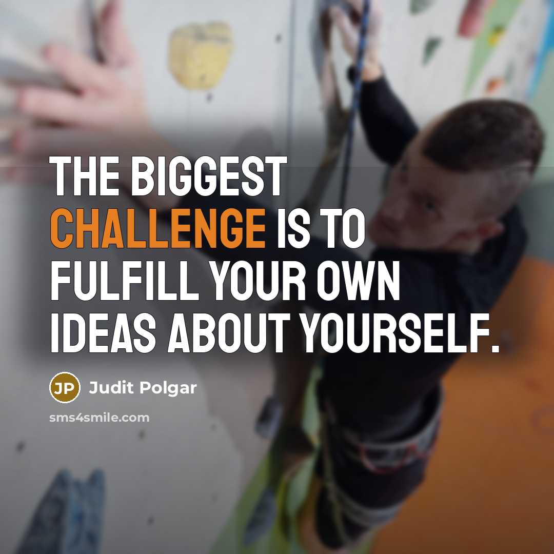 “The biggest challenge is to fulfill your own ideas about…” quote by Judit Polgar