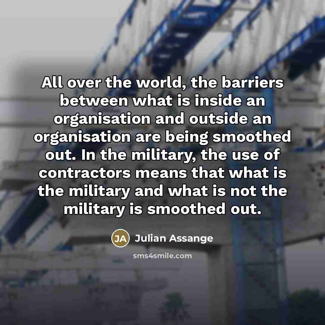 “All over the world, the barriers between what is inside…” quote by Julian Assange