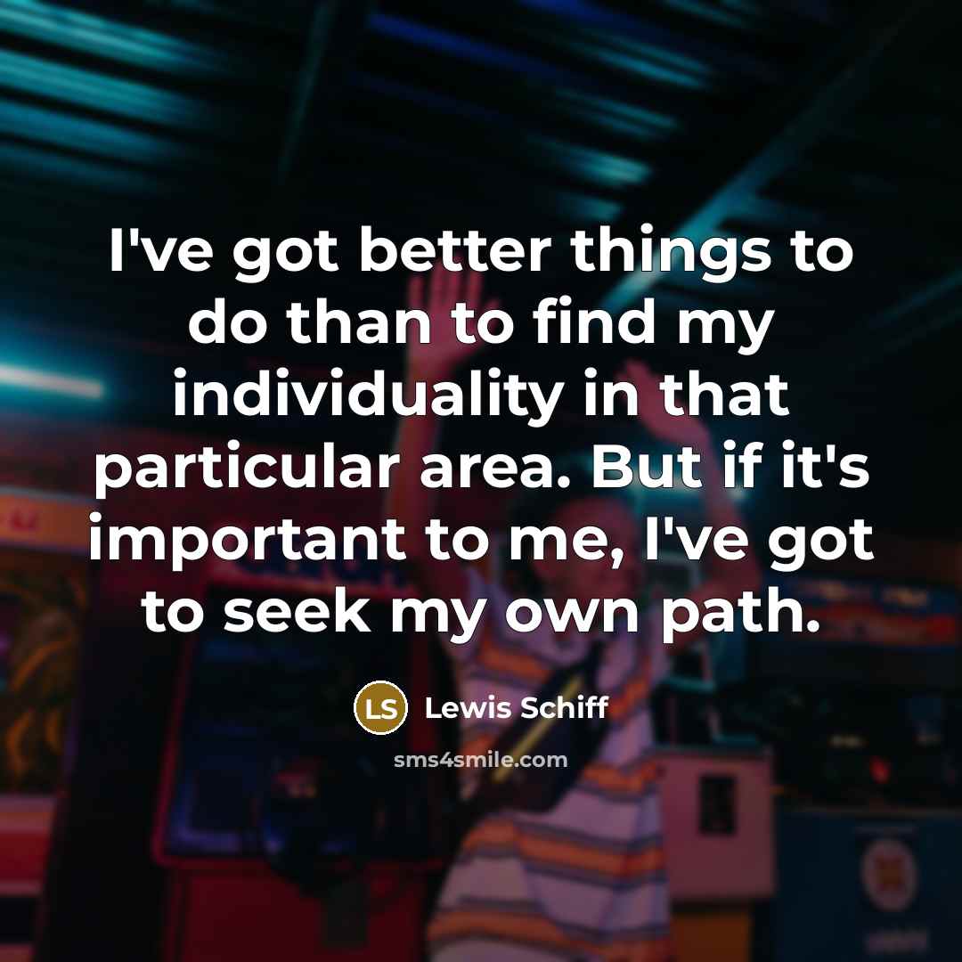 “I've got better things to do than to find my…” quote by Lewis Schiff