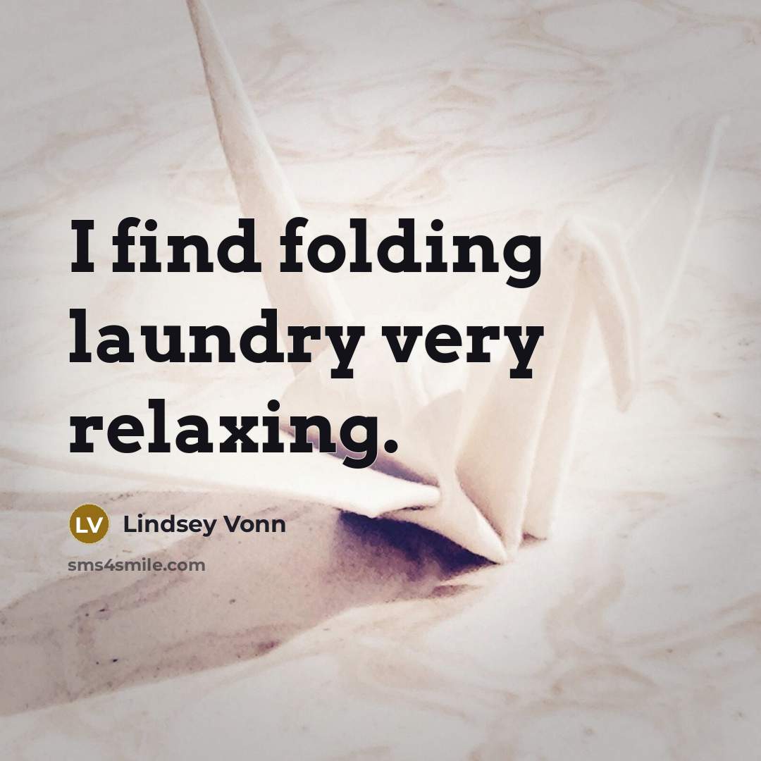 “I find folding laundry very relaxing.…” quote by Lindsey Vonn