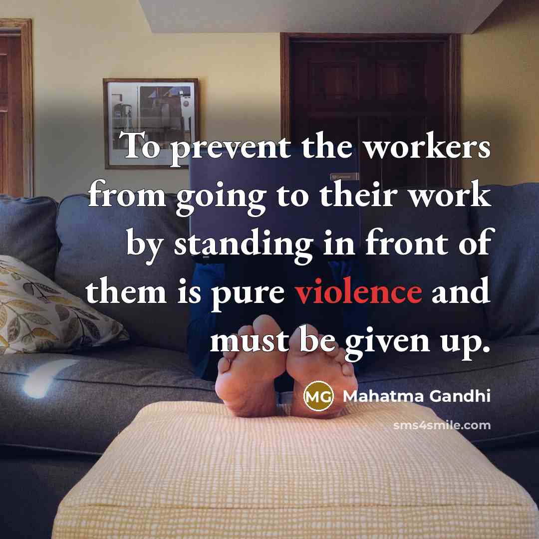 “To prevent the workers from going to their work by…” quote by Mahatma Gandhi